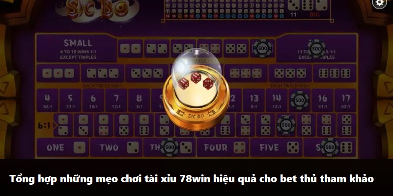 Mẹo Chơi Tài Xỉu 78WIN - Chơi Là Thắng Với Tips Cực Hay 7 Tổng hợp những mẹo chơi tài xỉu 78win hiệu quả cho bet thủ tham khảo