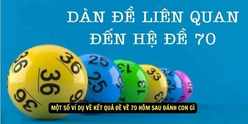 Đề Về 70 Hôm Sau Đánh Con Gì? Bí Mật Soi Cầu Lô Hiệu Quả 7 Một số ví dụ về kết quả đề về 70 hôm sau đánh con gì