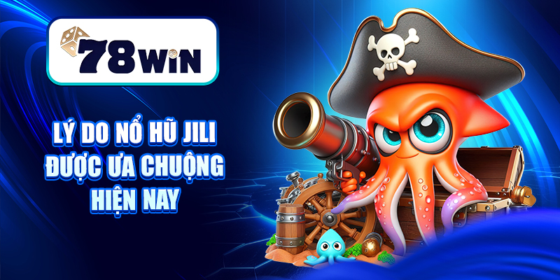 Cách Chơi Nổ Hũ Jili - Phát Tài Trong Từng Vòng Quay 6 Lý do Nổ hũ Jili được ưa chuộng hiện nay