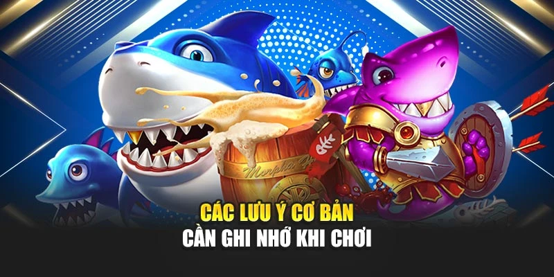 Bắn Cá Android – Bắn Trúng Mục Tiêu, Rinh Ngay Chiến Lợi Phẩm 7 Các lưu ý cơ bản cần ghi nhớ khi chơi